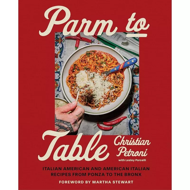 (09/23/25 PREORDER) Parm to Table: Italian American and American Italian Recipes from Ponza to the Bronx (Recipes and Stories from the Celebrated Chef and Television Personality)