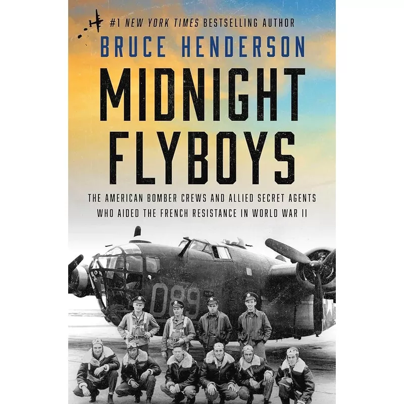 (11/11/25 PREORDER) Midnight Flyboys: The American Bomber Crews and Allied Secret Agents Who Aided the French Resistance in World War II